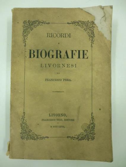 Ricordi e biografie livornesi - Francesco Pera - copertina