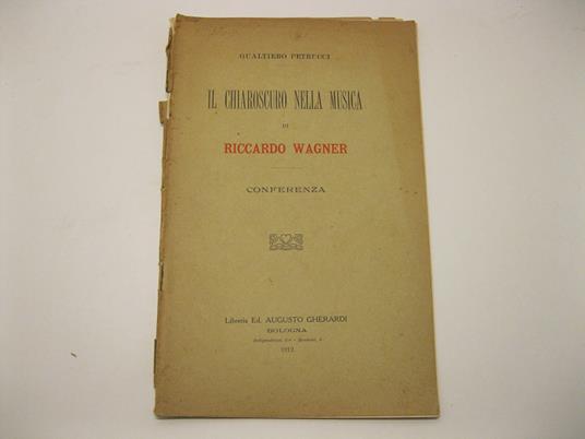 Il chiaroscuro nella musica di Riccardo Wagner. Conferenza - Gualtiero Petrucci - copertina
