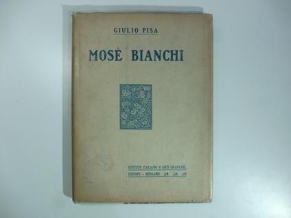 Mose' Bianchi con 100 illustrazioni - Giulio Pisa - copertina
