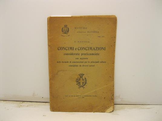Concimi e concimazioni considerate praticamente con aggiunta delle formole di concimazioni per le principali colture consigliate da diversi autori - F. Ravizza - copertina