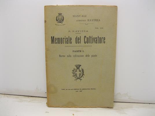 Memoriale del coltivatore. Parte I. Norme sulla coltivazione delle piante - F. Ravizza - copertina
