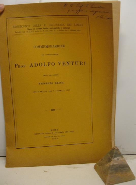 Commemorazione del corrispondente Prof. Adolfo Venturi letta nella seduta del 7 febbraio 1915. Estratto dai Rendiconti della R. Accademia dei Lincei. Classe di scienze fisiche. matematiche e naturali (vol. XXIV, serie V, 1o sem., fasc. 3o - Vincenzo Reina - copertina