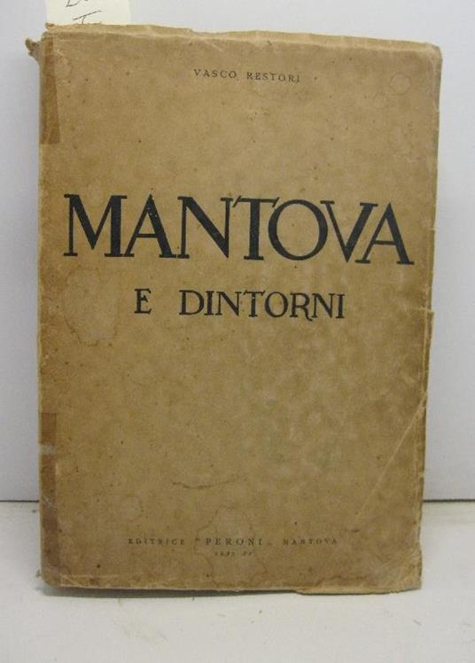 Mantova e dintorni. Guida storico-artistica-topografica - Vasco Restori - copertina