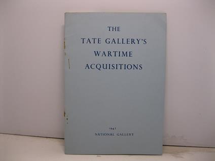The Tate Gallery's wartime acquisitions - Jasper Ridley - copertina