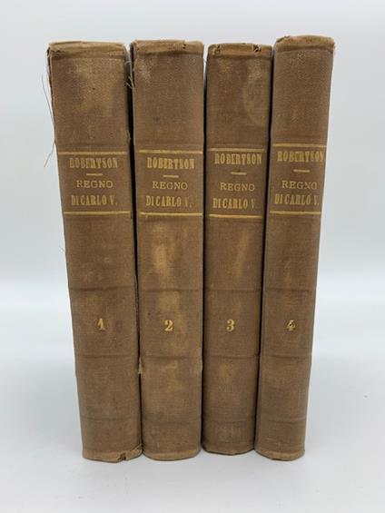 Storia del Regno dell'imperatore Carlo quinto. Volumi I, II, III, IV - Guglielmo Robertson - copertina
