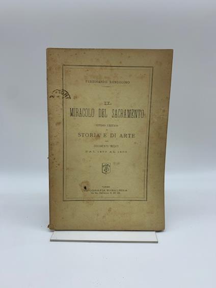 Il miracolo del Sacramento. Studio critico di storia e di arte con documenti inediti dal 1453 al 1600 - Ferdinando Rondolino - copertina