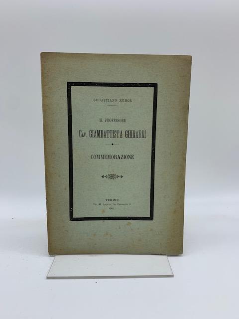 Il Prof. Cav. Giambattista Ghirardi. Commemorazione - Sebastiano Rumor - copertina