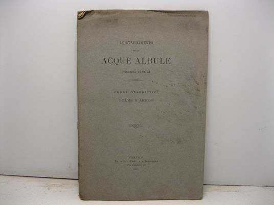 Lo stabilimento delle acque albule presso Tivoli. Cenni descrittivi - G. Sacheri - copertina
