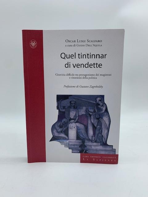 Quel tintinnar di vendette. Giustizia difficile tra protagonismo dei magistrati e ritorsioni della politica - Oscar Luigi Scalfaro - copertina