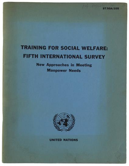 Training For Social Welfare: Fifth International Survey. New Approaches In Meeting Manpower Needs - copertina