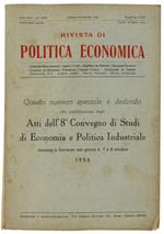 Atti Dell'8° Convegno Di Studi Di Economia E Politica Industriale Tenutosi A Sorrento Nei Giorni 6, 7 E 8 Ottobre 1956