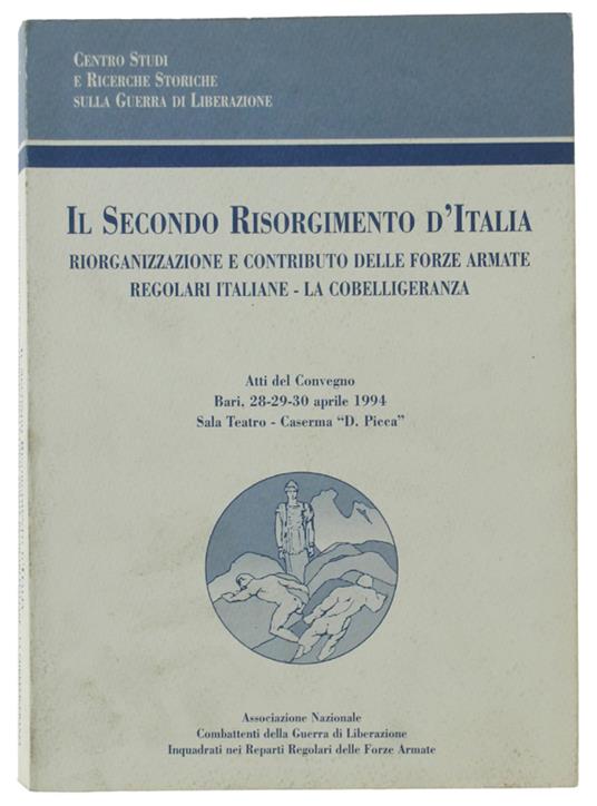 Il Secondo Risorgimento D'Italia. Riorganizzazione E Contributo Delle Forze Armate Regolari Italiane - copertina