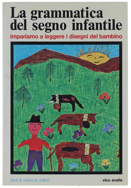 Grammatica Del Segno Infantile. Impariamo A Leggere I Disegni Del Bambino - Vico Avalle - copertina