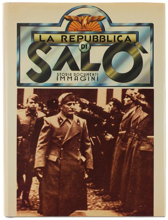 Repubblica Di Salo'. Storia Documenti Immagini [Completa