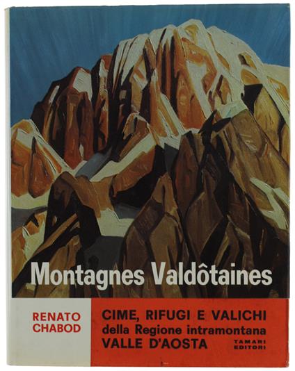 Montagnes Valdotaines. Cime Rifugi E Valichi Della Regione Intramontana Valle D'Aosta. Quadri E Schizzi Dell'Autore, Di Jacques Louis David E Casimiro  Teja. (In Italiano) - Renato Chabod - copertina
