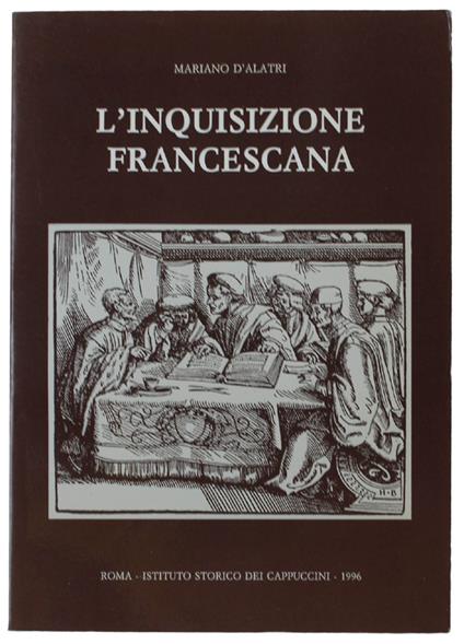 L' Inquisizione Francescana Nell'Italia Centrale Del Duecento: Con Il Testo Del "Liber Inquisitionis" Di Orvieto Trascritto Da Egidio Bonanno - Mariano D'Alatri - copertina
