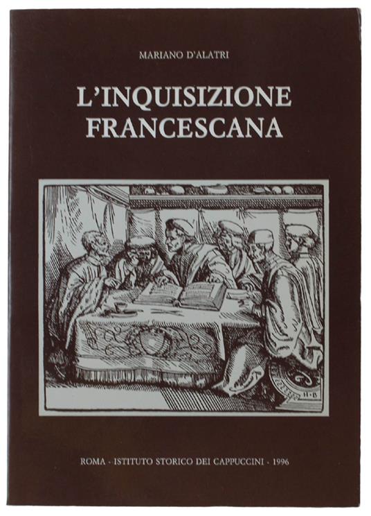 L' Inquisizione Francescana Nell'Italia Centrale Del Duecento: Con Il Testo Del "Liber Inquisitionis" Di Orvieto Trascritto Da Egidio Bonanno - Mariano D'Alatri - copertina