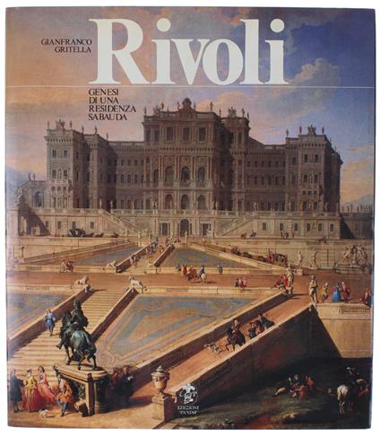 Rivoli. Genesi Di Una Residenza Sabauda - Gianfranco Gritella - copertina