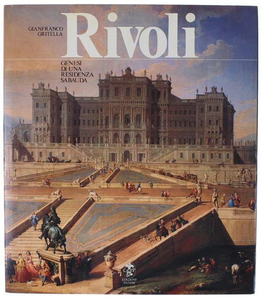 Rivoli. Genesi Di Una Residenza Sabauda - Gianfranco Gritella - copertina