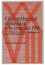 Gli Intellettuali Di Sinistra E La Crisi Del 1956. Un'Antologia Di Scritti Del