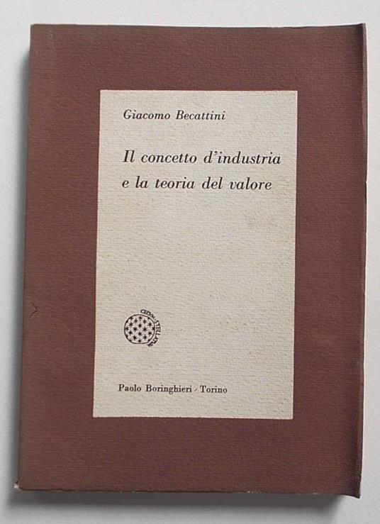 Il concetto d'industria e la teoria del valore - Giacomo Becattini - copertina