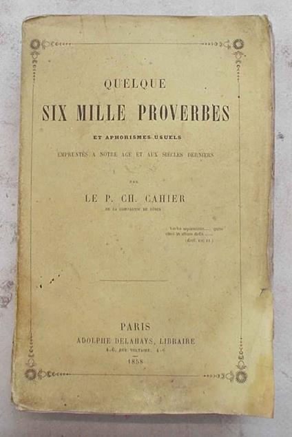 Quelque Six Mille Proverbes et aphorismes usuels empruntés a notre age et aux siécles derniers - copertina