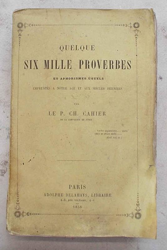 Quelque Six Mille Proverbes et aphorismes usuels empruntés a notre age et aux siécles derniers - copertina