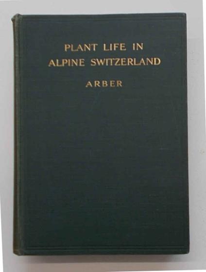 Plant life in alpine Switzerland. Being an account of the natural history of alpine plants - copertina
