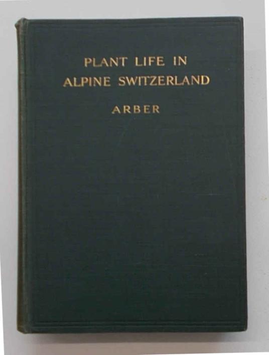 Plant life in alpine Switzerland. Being an account of the natural history of alpine plants - copertina