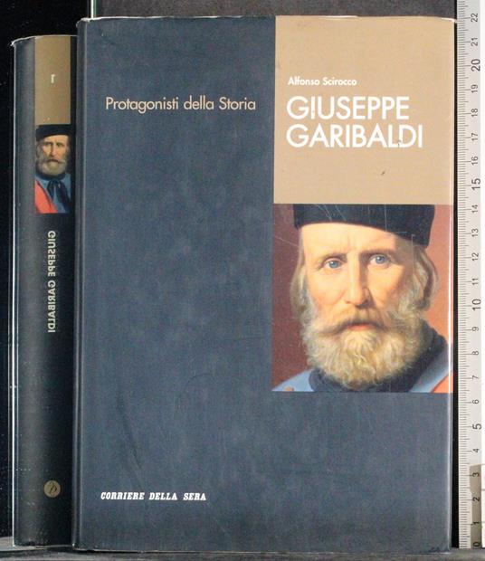 Protagonisti della storia. Giuseppe Garibaldi - Alfonso Scirocco - copertina