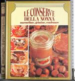 Le conserve della nonna. Marmellate, gelatine, confetture