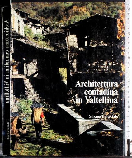 Architettura contadina in Valtellina - Francesco Susi - copertina