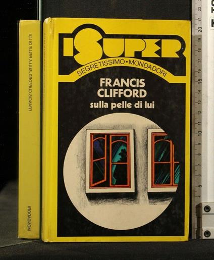 Sulla Pelle di Lui - Francis Clifford - copertina