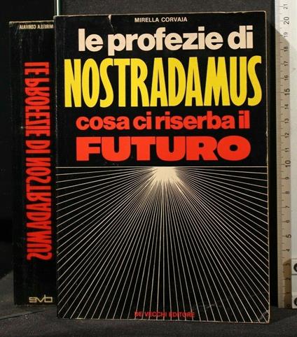 Le Profezie di Nostradamus Cosa Ci Riserba Il Futuro - Mirella Corvaja - copertina