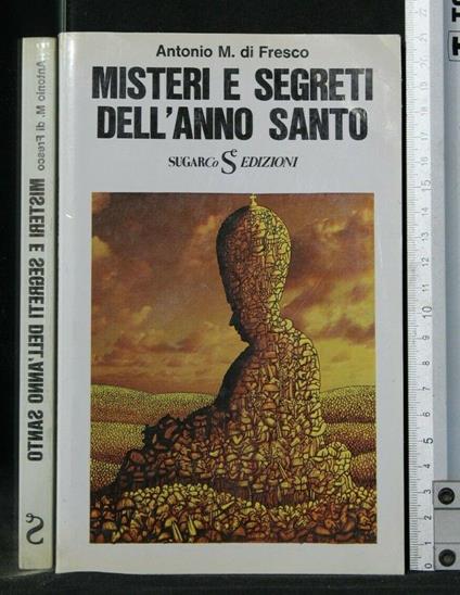 Misteri e Segreti Dell'Anno Santo - Antonio M. Di Fresco - copertina