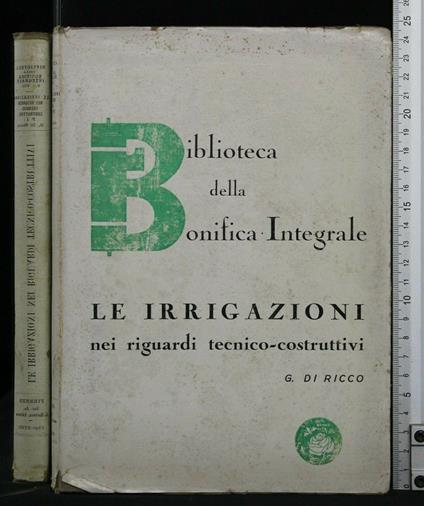 Le Irrigazioni Nei Riguardi Tecnico-Costruttivi - Guido Di Ricco - copertina