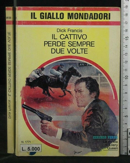 Il Cattivo Perde Sempre Due Volte - Dick Francis - copertina