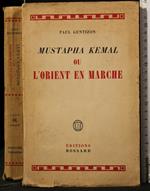 Mustapha Kemal Ou L'Orient En Marche