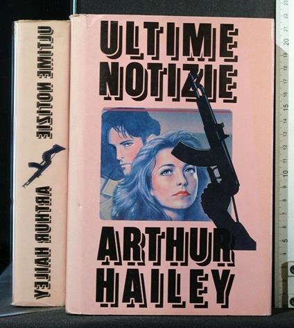 Ultime Notizie - Arthur Hailey - copertina