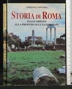 Storia di Roma Dalle Origini Alla Profezia Sull'Ultimo Papa
