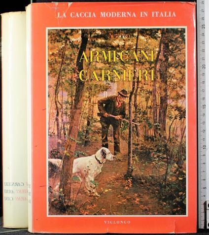 La caccia moderna in Italia. Armi-cani carnieri - Sergio Perosino - copertina