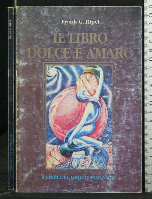 Il Libro Dolce e Amaro - Frank G. Ripel - copertina