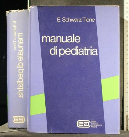Manuale di Pediatria Sesta Edizione - Eugenio Schwarz Tiene - copertina