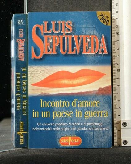 Incontro D'Amore in Un Paese in Guerra - Luis Sepulveda - copertina