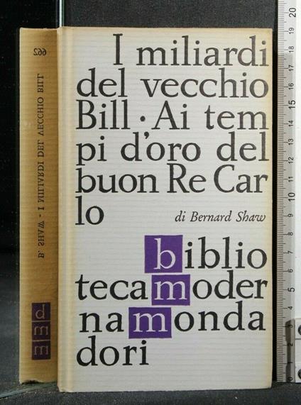 I Miliardi Del Vecchio Bill Ai Tempi D'Oro Del Buon Re Carlo - Bernard Shaw - copertina