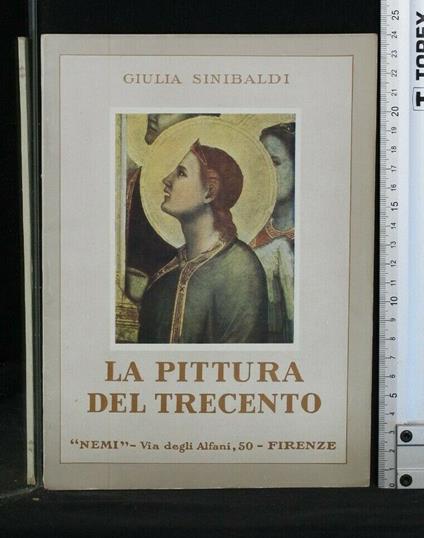 La Pittura Del Trecento - Giulia Sinibaldi - copertina