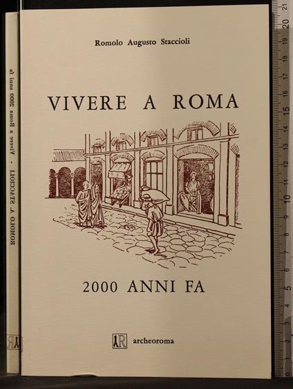 Vivere a Roma 2000 Anni - Romolo Augusto Staccioli - copertina