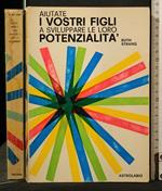 Aiutate I Vostri Figli a Sviluppare Le Loro Potenzialità