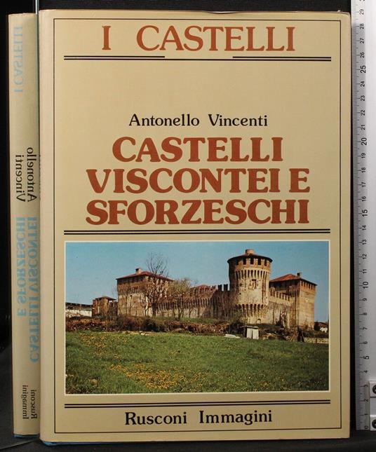 Castelli viscontei e sforzeschi - Antonello Vincenti - copertina