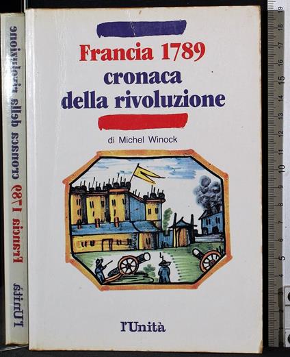 Francia 1789. Cronaca della rivoluzione - Michel Winock - copertina